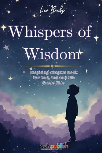 Whispers of Wisdom Inspiring Chapter Reading Book for 2nd, 3rd and 4th Grade Kids