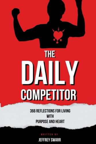 The Daily Competitor 366 Reflections for Living With Purpose and Heart