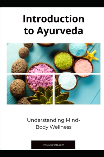 Introduction to Ayurveda Understanding Mind-Body Wellness