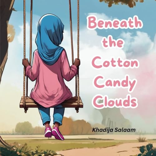Beneath the Cotton Candy Clouds Tells the Story of a Muslim Girl Named Fatima. She Wears a Traditional Hijab, Finding Adventure and Joy in the Beauty of Everyday Life in Rural America.
