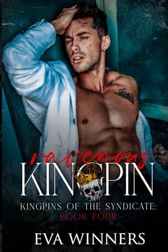 Ravenous Kingpin A Dark Mafia Romance