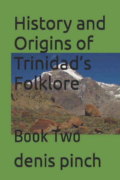 History and Origins of Trinidad's Folklore: Book Two