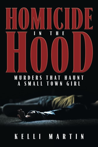 Homicide in the Hood Murders That Haunt A Small Town Girl