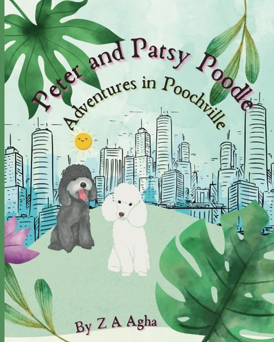 Peter and Patsy Poodle Adventures in Poochville A Heartwarming Bedtime Adventure of Friendship and Fun for Ages 3 to 6