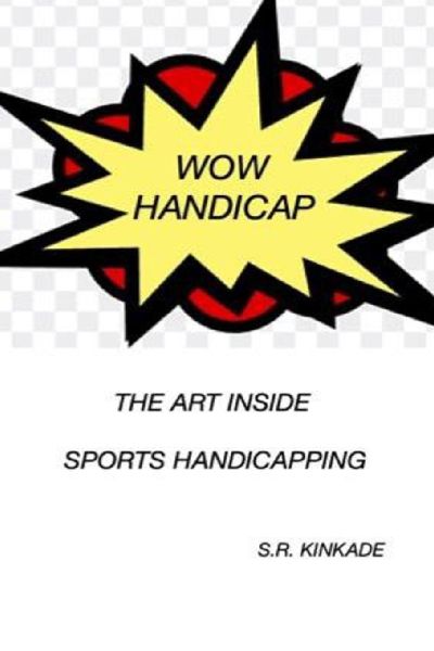WOW HANDICAP: THE ART INSIDE SPORTS HANDICAPPING