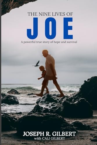 The Nine Lives of Joe A Powerful True Story of Hope & Survival
