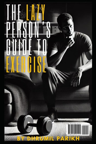 The Lazy Person's Guide to Exercise Simple Strategies for Health & Fitness Without the Sweat