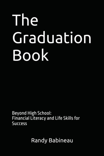 The Graduation Book Beyond High School: Financial Literacy and Life Skills for Success