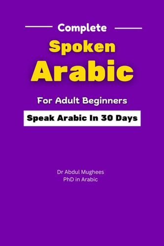 Complete Spoken Arabic For Adult Beginners Speak Arabic In 30 Days