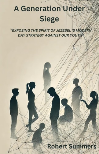 A Generation Under Siege Exposing the Spirit of Jezebel 's Modern Day Strategy Against Our Youth