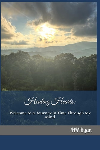 Healing Hearts Welcome to a Journey in Time Through My Mind