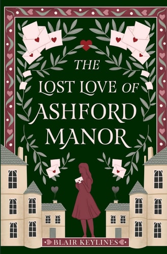 The Lost Love of Ashford Manor A Historical Mystery Novel of Dark Secrets and Forbidden Love