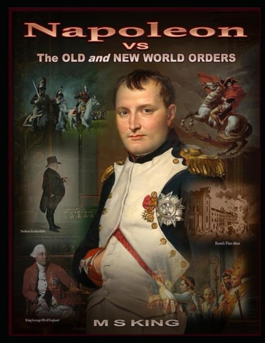 Napoleon Vs the Old & New World Orders