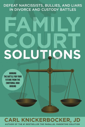 Family Court Solutions Defeat Narcissists, Bullies, and Liars in Divorce and Custody Cases