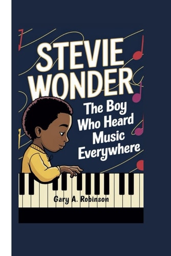 Stevie Wonder The Boy Who Heard Music Everywhere