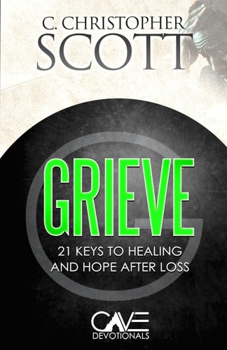 Grieve 21 Keys to Healing and Hope After Loss