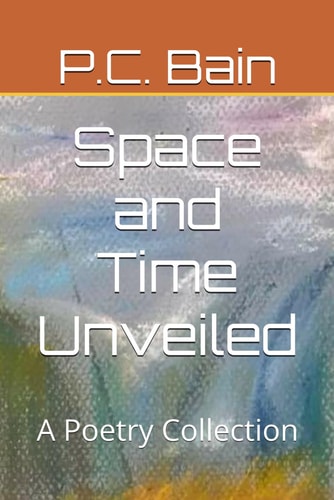 Space and Time Unveiled A Poetry Collection