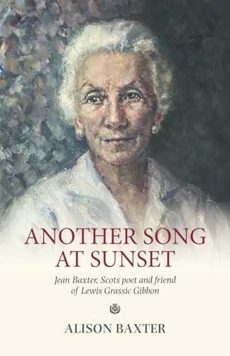 Another Song at Sunset Jean Baxter, Scots Poet and Friend of Lewis Grassic Gibbon