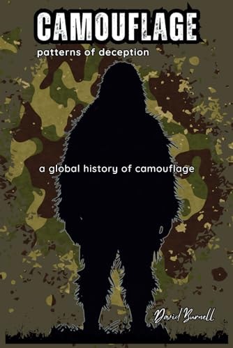 Patterns of Deception The Global History and Future of Military Camouflage