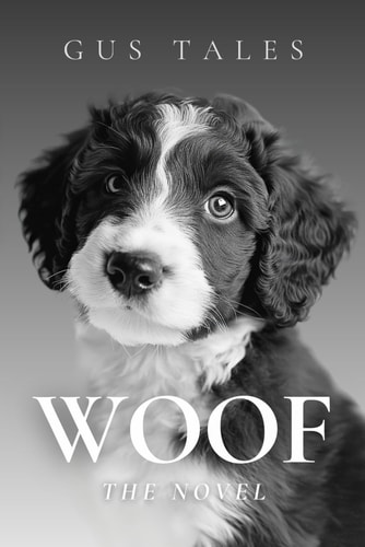 Woof - The Novel A Literary Masterpiece in Your Dog's Native Tongue 100,000 Woofs Perfect Funny Gag Holiday Gift for Dog Lovers and Pet Owners