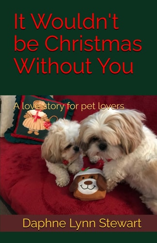 It Wouldn't be Christmas Without You A Love Story for Pet Lovers