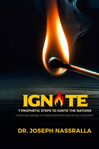 Ignite 7 Prophetic Steps To Ignite The Nations