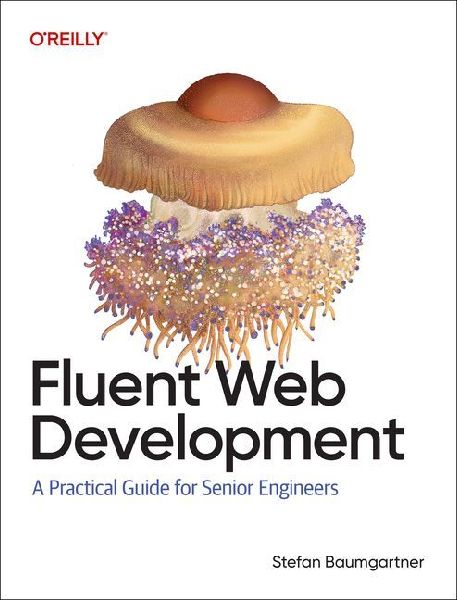 Fluent Web Development: A Practical Guide for Senior Engineers