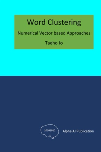 Word Clustering Numerical Vector Based Approaches