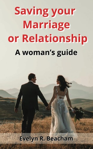 Saving Your Marriage Or Relationship A Woman's Guide