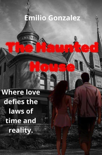 HAUNTED HOUSE Where Love Defies the Laws of Time and Reality