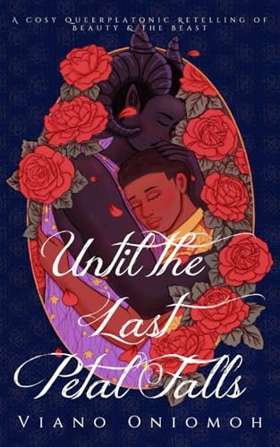 Until the Last Petal Falls A Cosy Queerplatonic Retelling of Beauty & the Beast