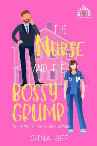 The Nurse and the Bossy Grump An Enemies-To-Lovers Sweet Romantic Comedy