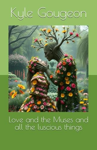 Love and the Muses and all the luscious things