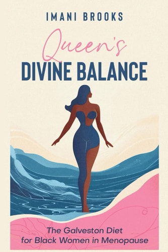 QUEEN'S DIVINE BALANCE The Galveston Diet for Black Women in Menopause