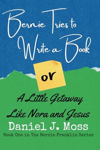 Bernie Tries to Write a Book -or- A Little Getaway Like Nora and Jesus