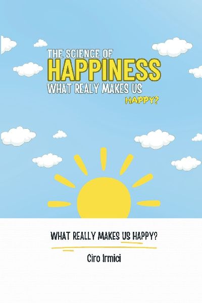 The Science of Happiness: What Really Makes Us Happy?: Micro book - C2 - Series Human Psychology Explored