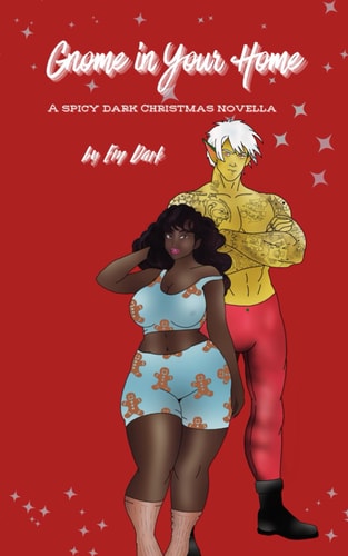 Gnome in Your Home A Spicy Dark Christmas Novella