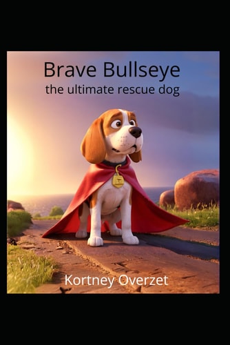 BRAVE BULLSEYE The Ultimate Rescue Dog