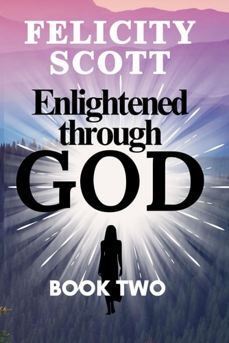 Enlightened Through GOD Book 2