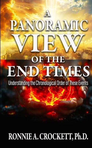A Panoramic View of the End Times Understanding the Chronological Order of These Events
