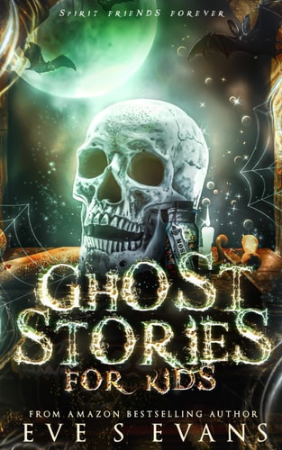 Ghost Stories For Kids Spirit Friends Forever