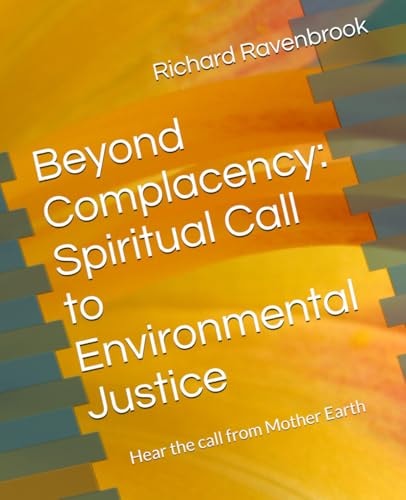 Beyond Complacency Spiritual Call to Environmental Justice: Hear the Call from Mother Earth