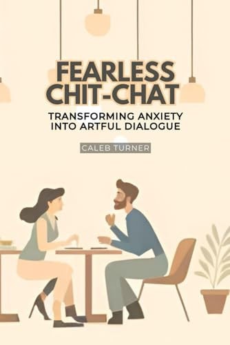 Fearless Chit-Chat Transforming Anxiety Into Artful Dialogue