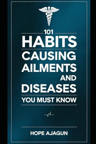 101 Habits Causing Ailments and Diseases You Must Know