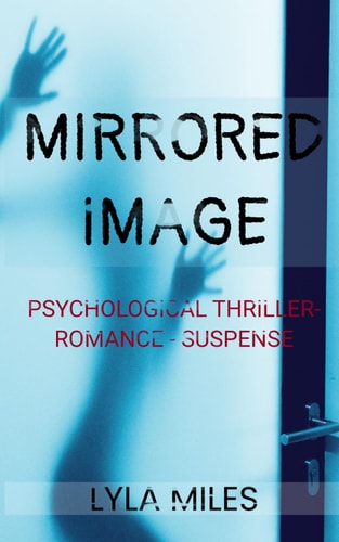 Mirrored Image Psychological Thriller- Romance - Suspense