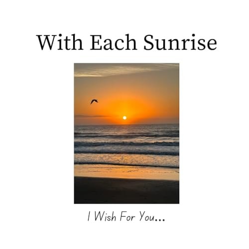 With Each Sunrise I Wish For You