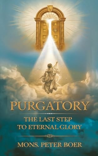 Purgatory The Last Step to Eternal Glory