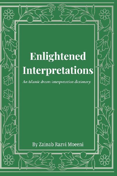Enlightened Interpretations: An Islamic dream interpretation dictionary