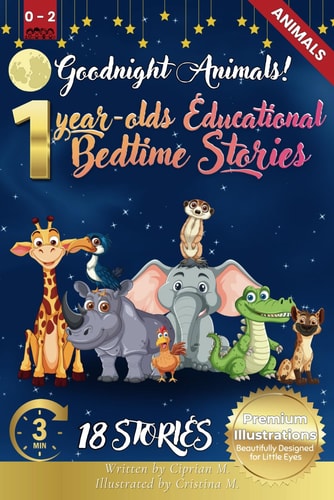 Goodnight Animals 1-Year-Old's Educational Bedtime Stories with Premium Illustrations: Gentle Animal Tales to Soothe Little Ones, Perfect for Bedtime Bonding and Introducing Baby's First Friends in a Calming Storytime Setting
