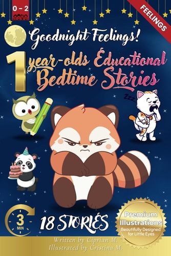 Goodnight Feelings 1-Year-Old's Educational Bedtime Stories with Premium Illustrations: Softly Exploring Emotions Like Happiness and Calm to Help Little Ones Connect with and Understand Their Feelings
